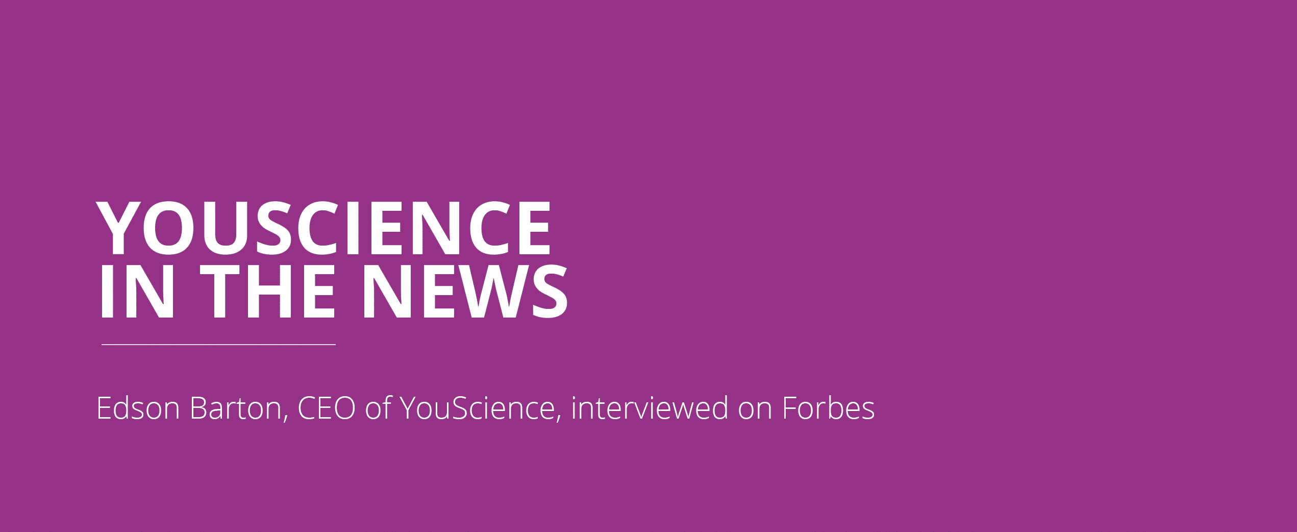 Edson Barton, CEO of YouScience, interviewed on Forbes