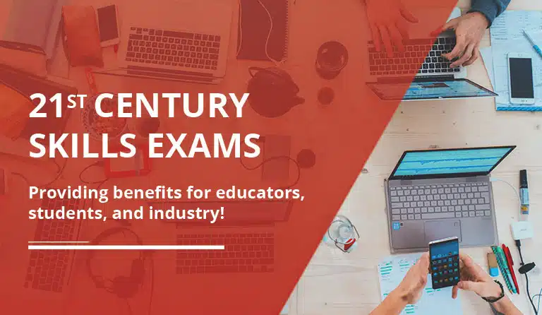 21st Century Skills Exams: Providing Benefits for Educators, Students, and Industry