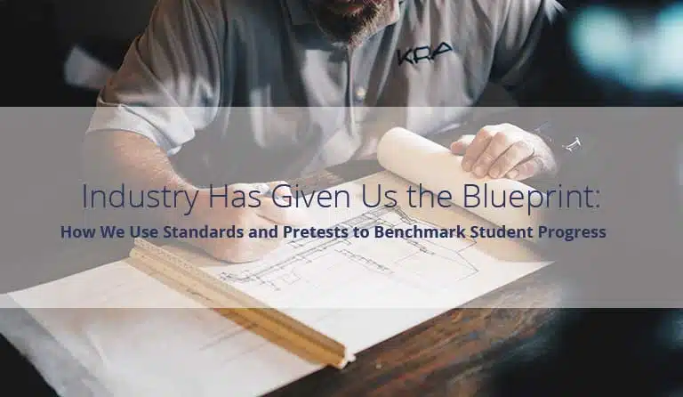 Industry Has Given Us the Blueprint: How We Use Standards and Pretests to Benchmark Student Progress
