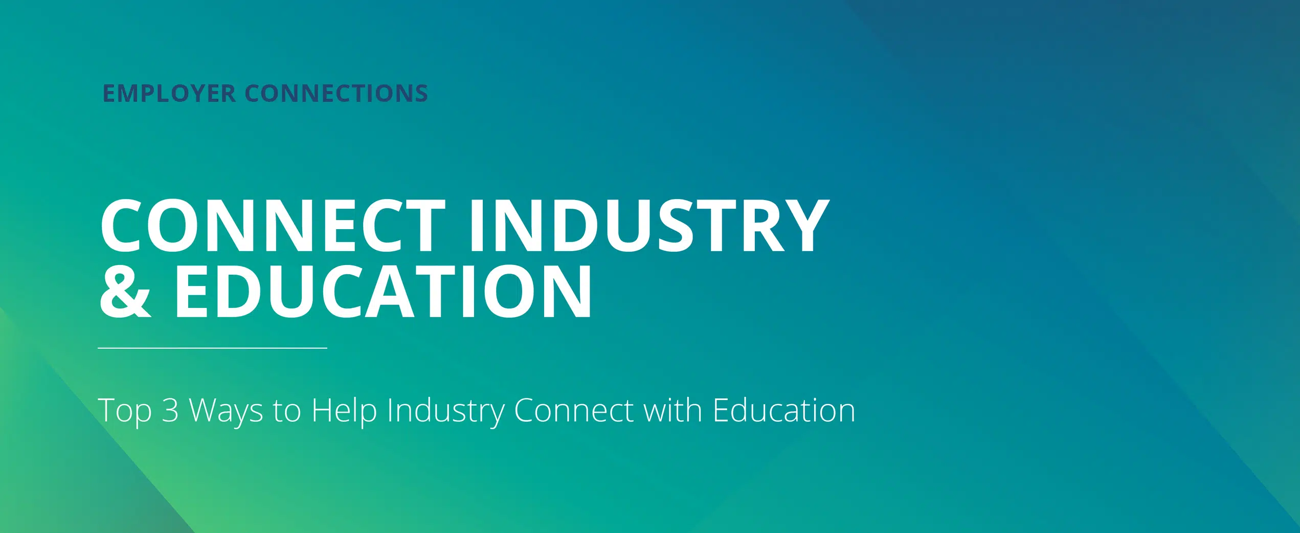 Top 3 Ways to Help Industry Connect with Education